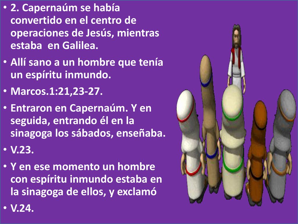 2. Capernaúm se había convertido en el centro de operaciones de Jesús, mientras estaba en Galilea.