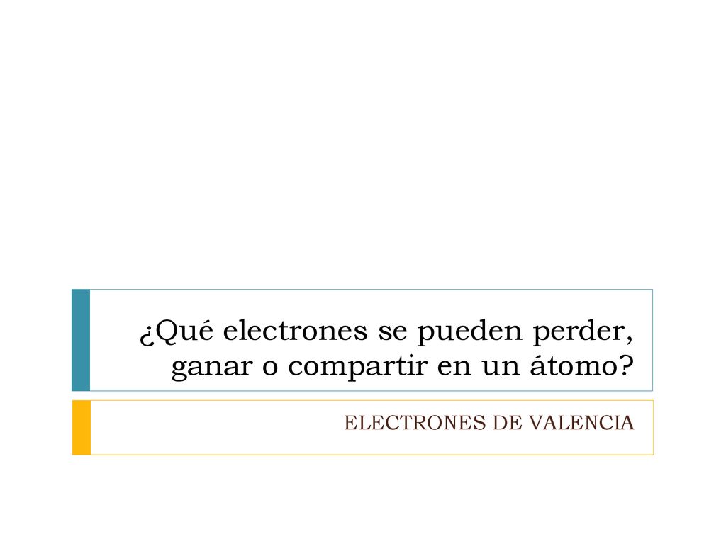 ¿Qué electrones se pueden perder, ganar o compartir en un átomo