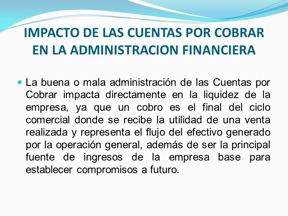 IMPACTO DE LAS CUENTAS POR COBRAR EN LA ADMINISTRACION FINANCIERA