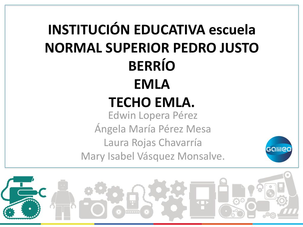 INSTITUCIÓN EDUCATIVA escuela NORMAL SUPERIOR PEDRO JUSTO BERRÍO EMLA TECHO EMLA.