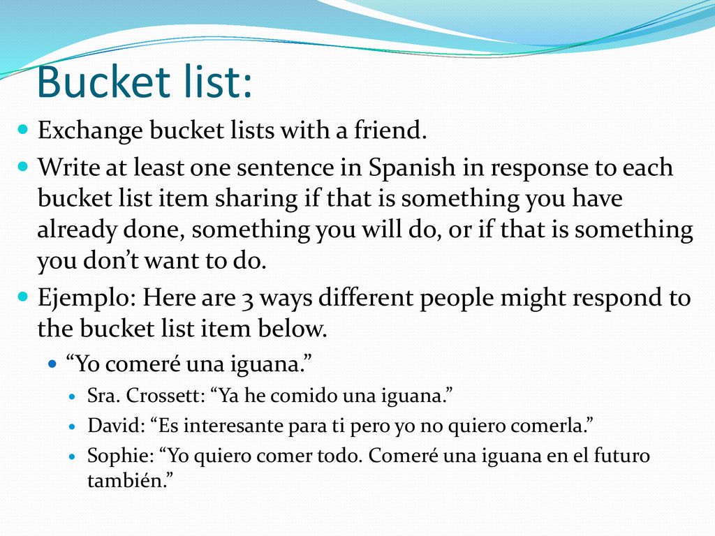 Bucket list: Exchange bucket lists with a friend.