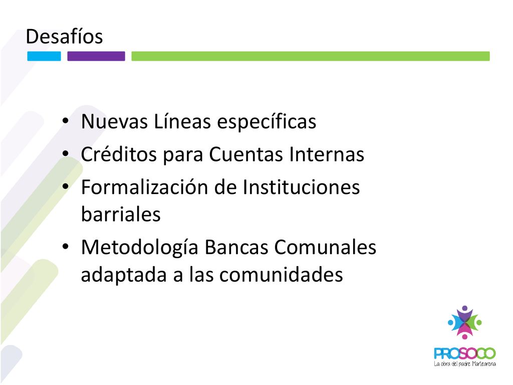 Desafíos Nuevas Líneas específicas. Créditos para Cuentas Internas. Formalización de Instituciones barriales.