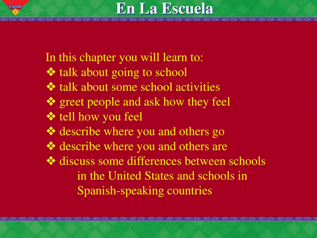 En La Escuela In this chapter you will learn to: