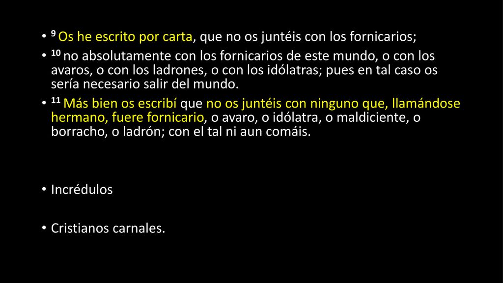 9 Os he escrito por carta, que no os juntéis con los fornicarios;