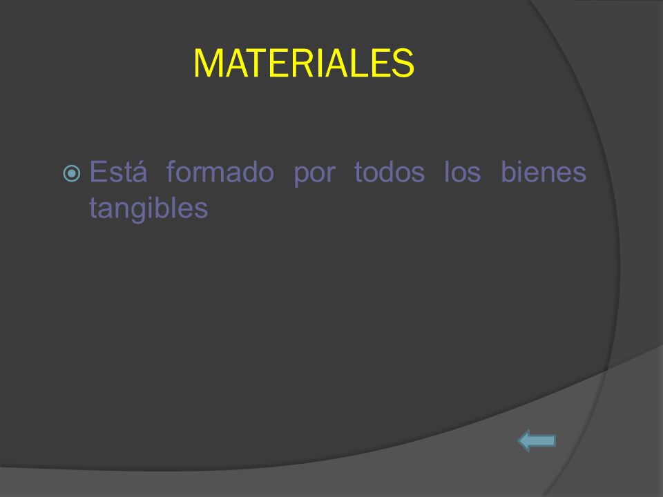 MATERIALES Está formado por todos los bienes tangibles
