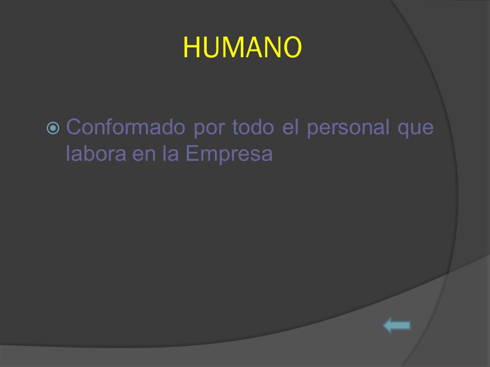 HUMANO Conformado por todo el personal que labora en la Empresa
