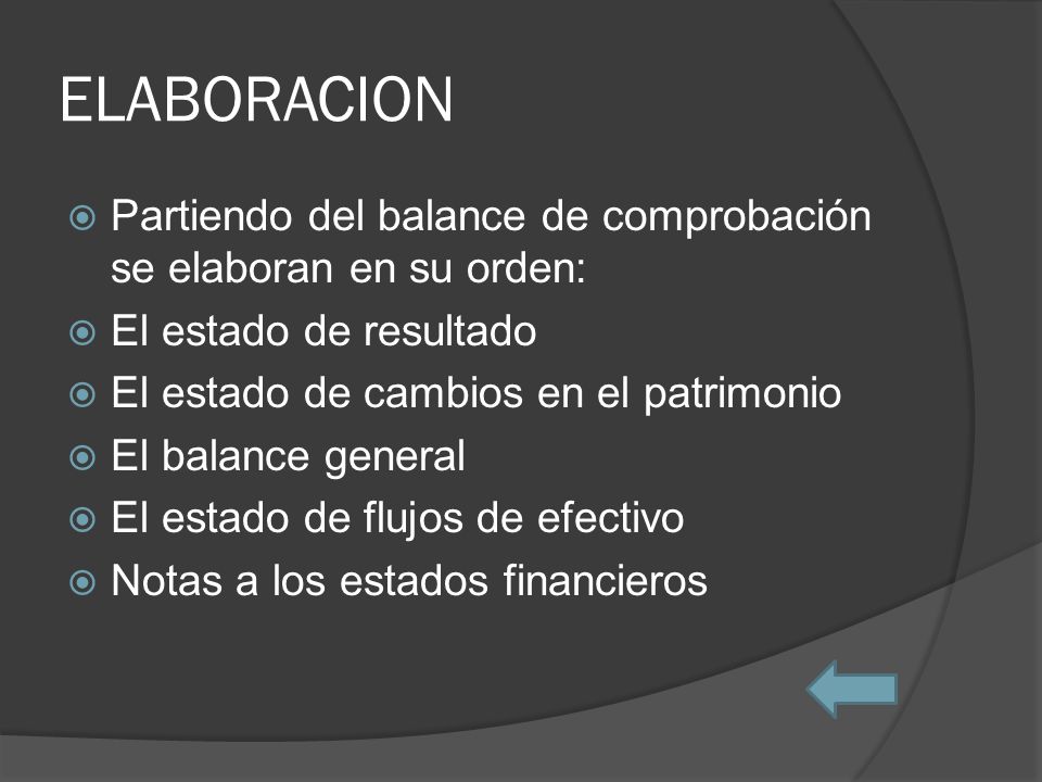 ELABORACION Partiendo del balance de comprobación se elaboran en su orden: El estado de resultado.