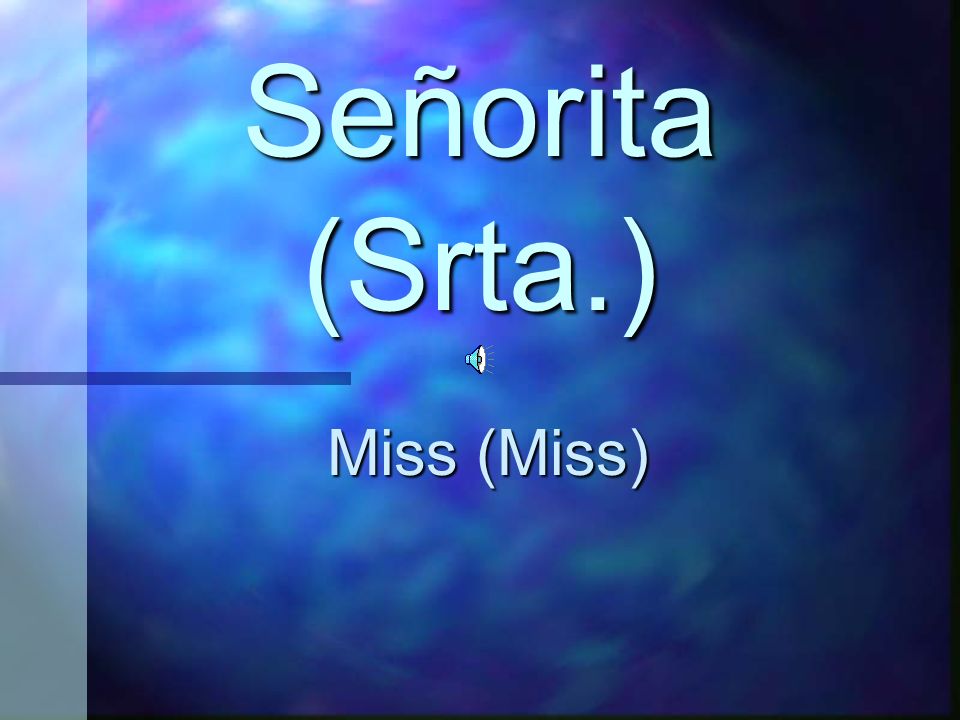 Señorita (Srta.) Miss (Miss)