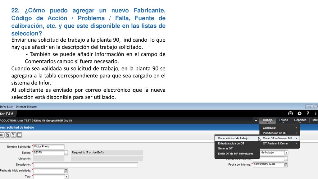 22. ¿Cómo puedo agregar un nuevo Fabricante, Código de Acción / Problema / Falla, Fuente de calibración, etc. y que este disponible en las listas de seleccion