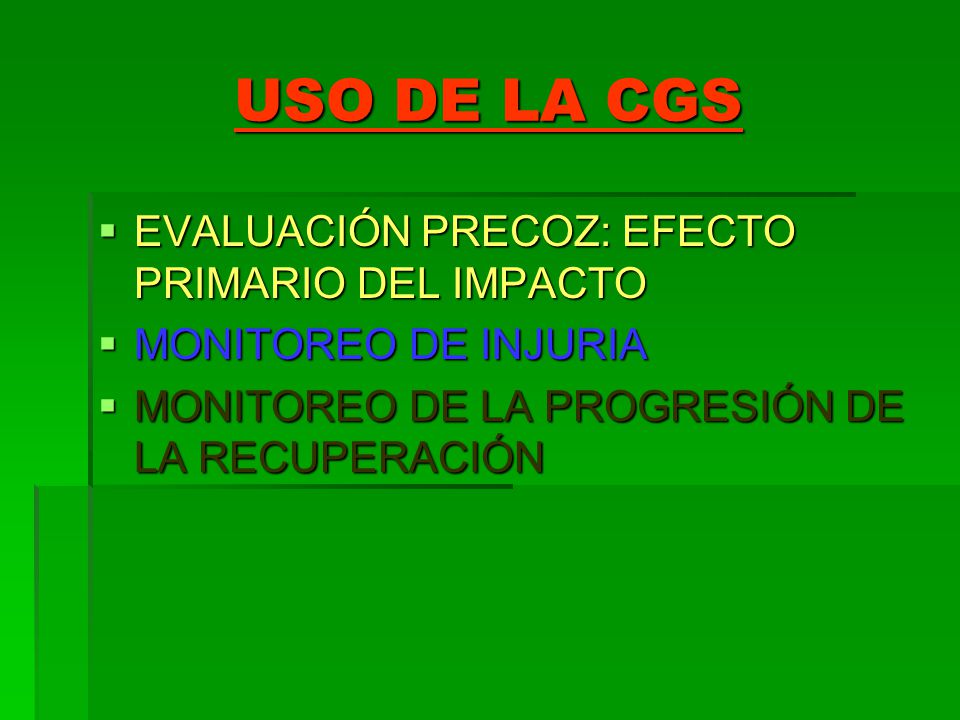USO DE LA CGS EVALUACIÓN PRECOZ: EFECTO PRIMARIO DEL IMPACTO