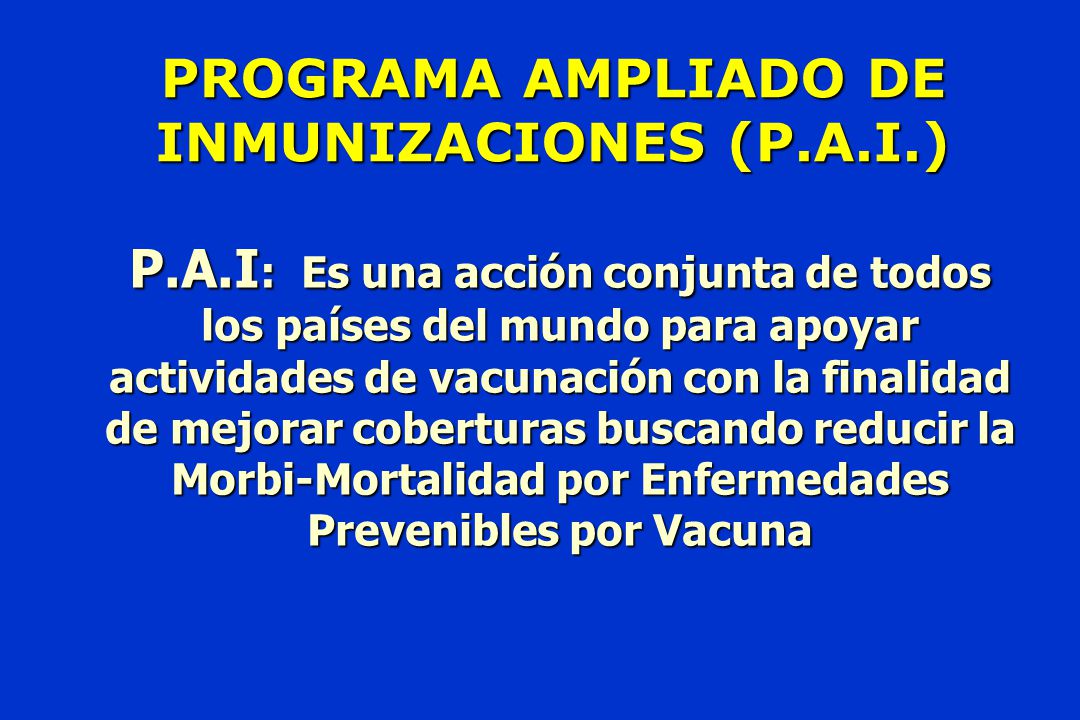 PROGRAMA AMPLIADO DE INMUNIZACIONES (P.A.I.)