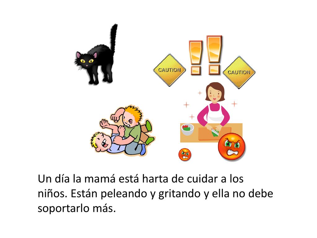 Un día la mamá está harta de cuidar a los niños