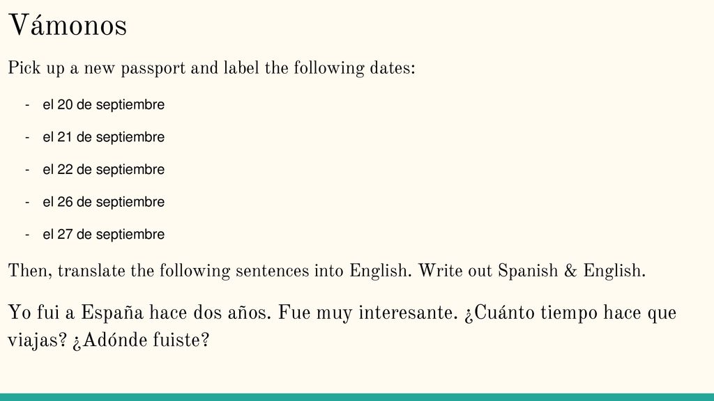 Vámonos Pick up a new passport and label the following dates: el 20 de septiembre. el 21 de septiembre.