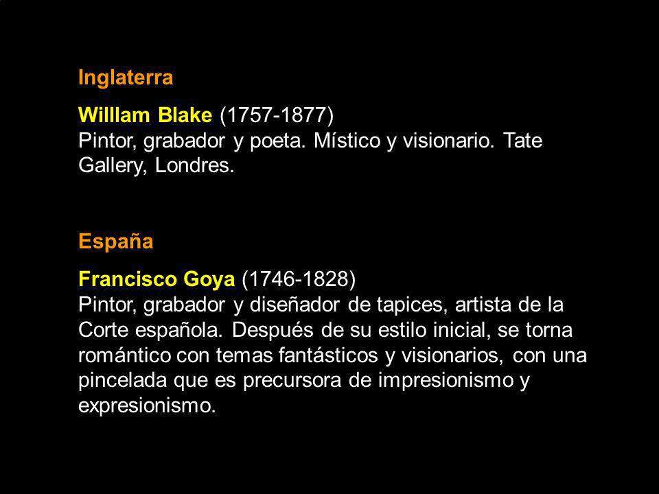 Inglaterra Willlam Blake ( ) Pintor, grabador y poeta. Místico y visionario. Tate Gallery, Londres.