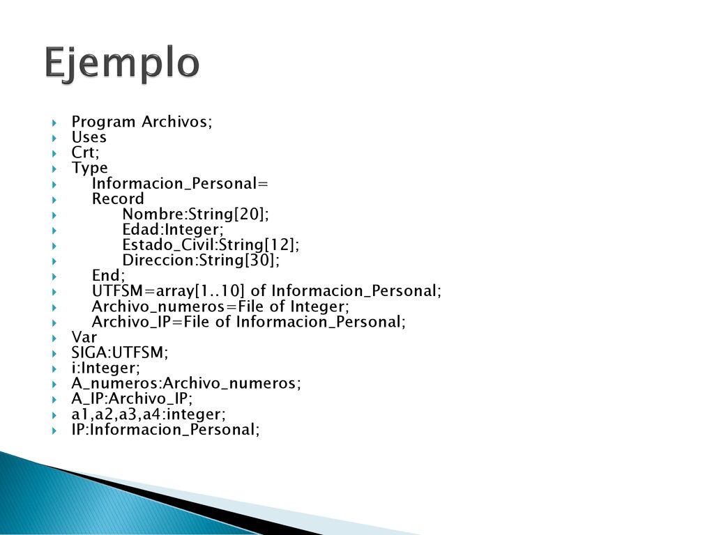 Ejemplo Program Archivos; Uses Crt; Type Informacion_Personal= Record