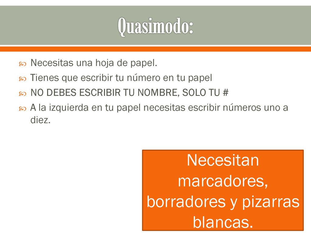 Necesitan marcadores, borradores y pizarras blancas.