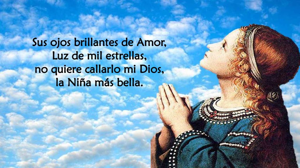Sus ojos brillantes de Amor, no quiere callarlo mi Dios,