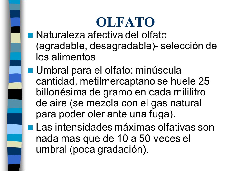 OLFATO Naturaleza afectiva del olfato (agradable, desagradable)- selección de los alimentos.