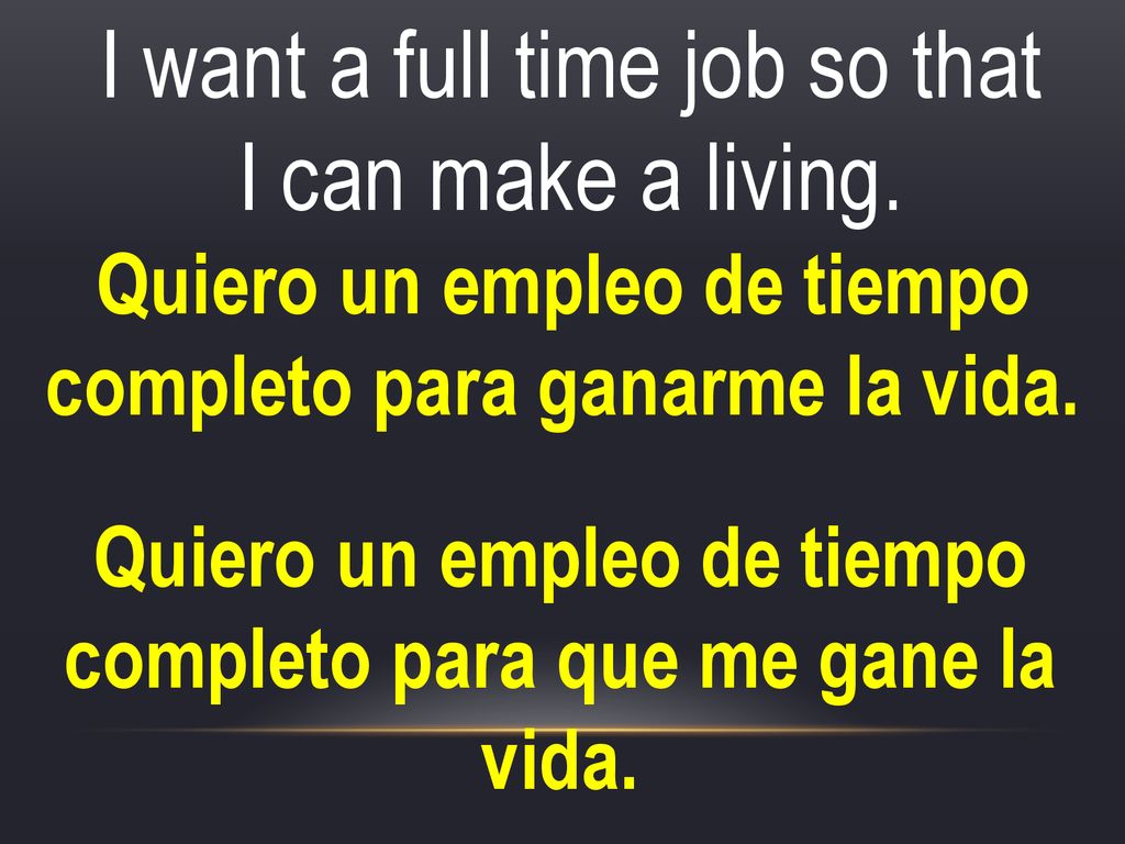 I want a full time job so that I can make a living.