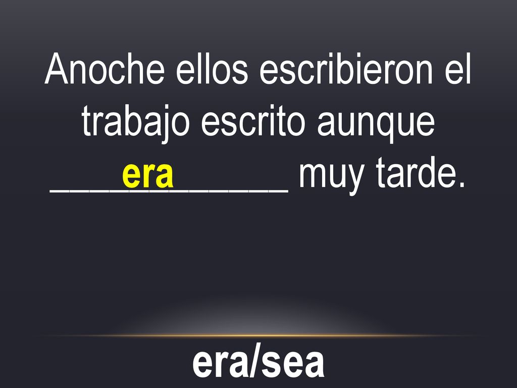 Anoche ellos escribieron el trabajo escrito aunque ____________ muy tarde.