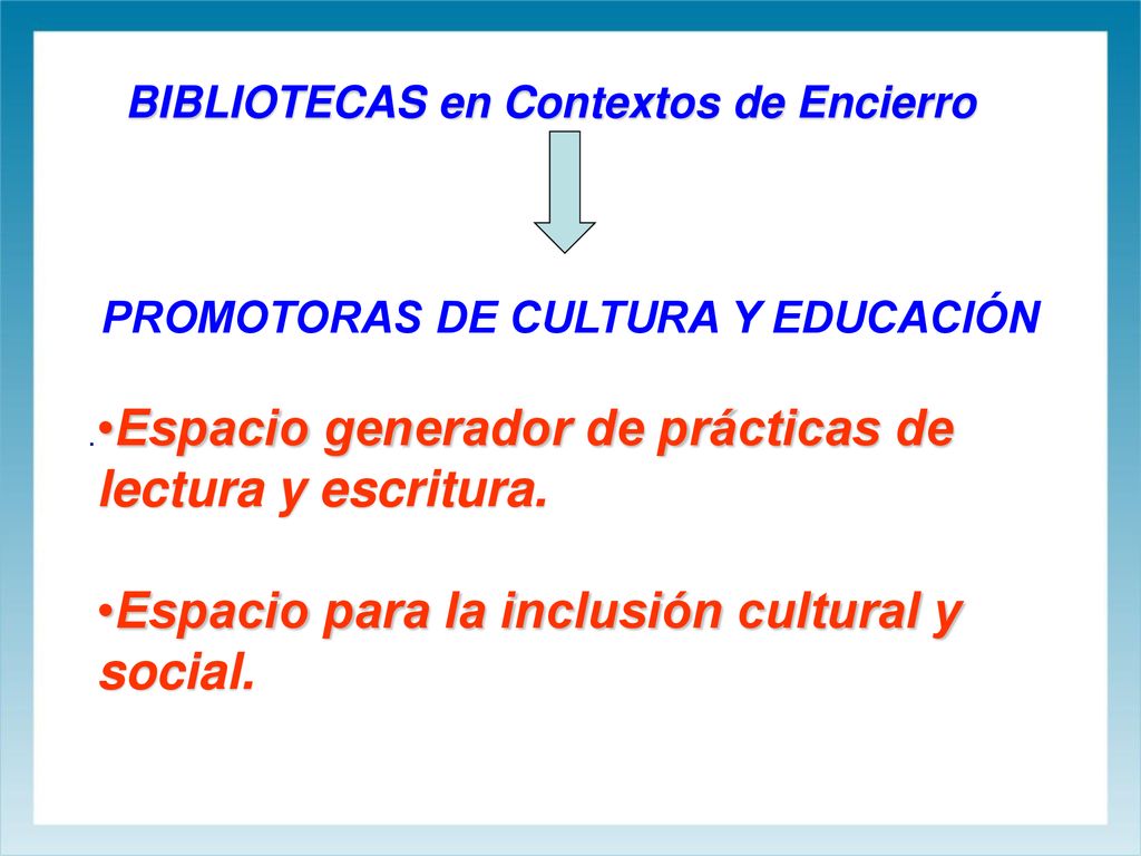 BIBLIOTECAS en Contextos de Encierro PROMOTORAS DE CULTURA Y EDUCACIÓN