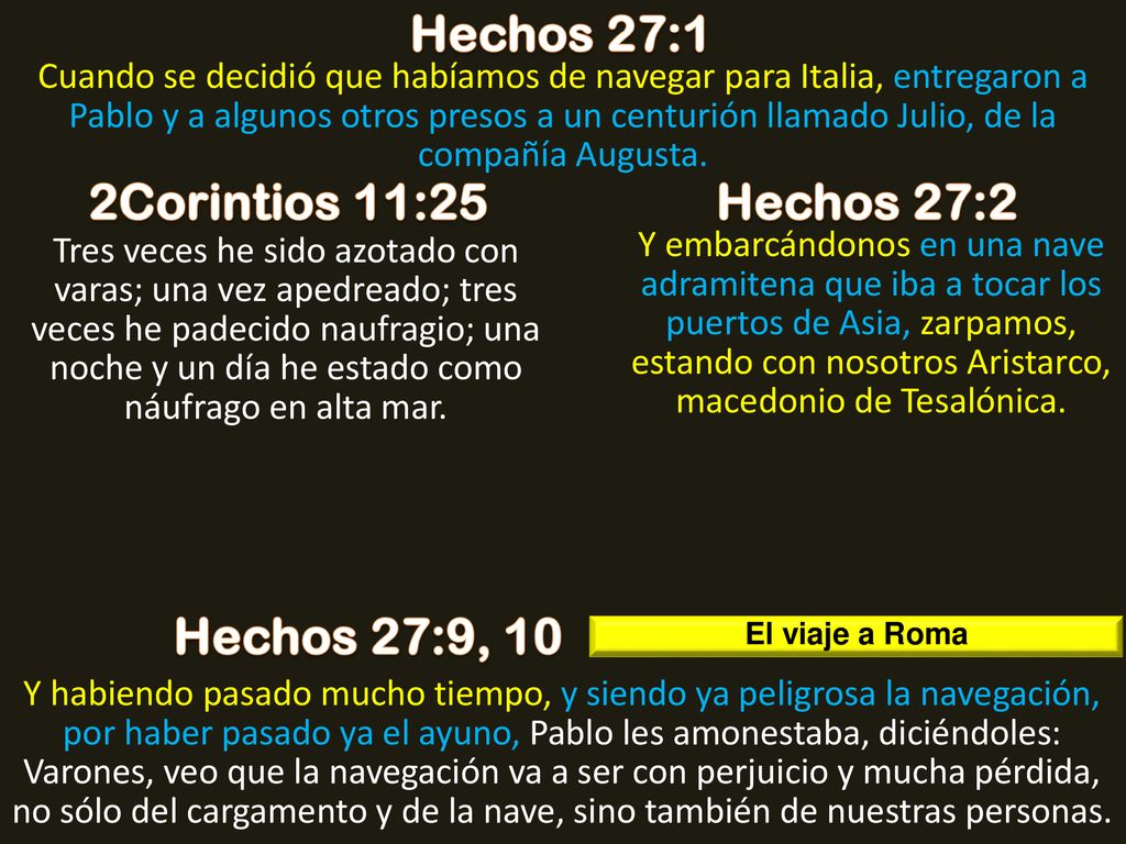 Hechos 27:1 2Corintios 11:25 Hechos 27:2 Hechos 27:9, 10