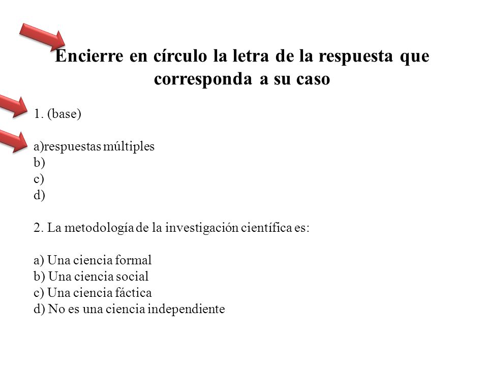 Encierre en círculo la letra de la respuesta que corresponda a su caso