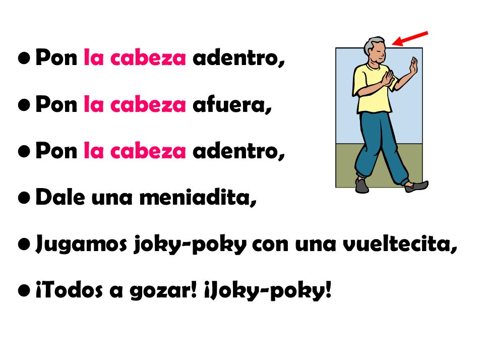 Pon la cabeza adentro, Pon la cabeza afuera, Dale una meniadita, Jugamos joky-poky con una vueltecita,