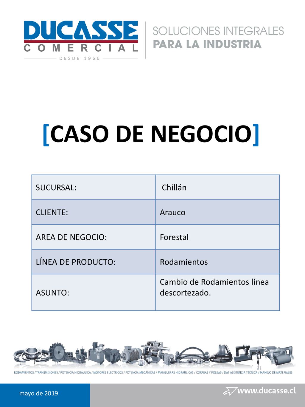 [CASO DE NEGOCIO] SUCURSAL: Chillán CLIENTE: Arauco AREA DE NEGOCIO: