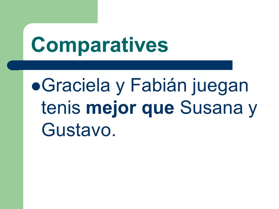 Comparatives Graciela y Fabián juegan tenis mejor que Susana y Gustavo.