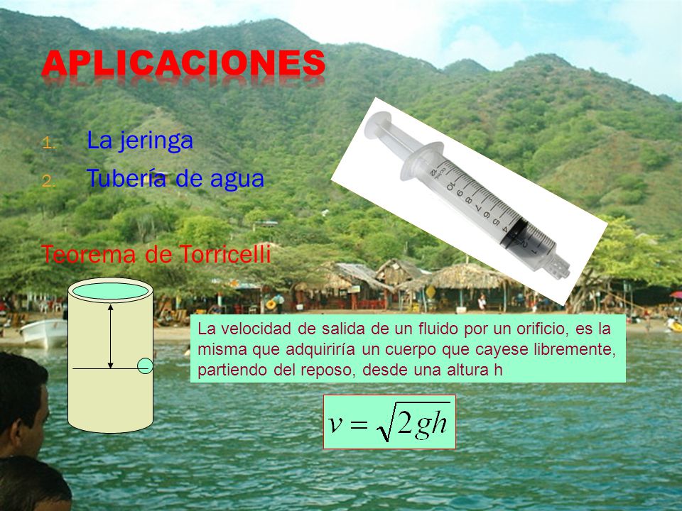 APLICACIONES La jeringa Tubería de agua Teorema de Torricelli