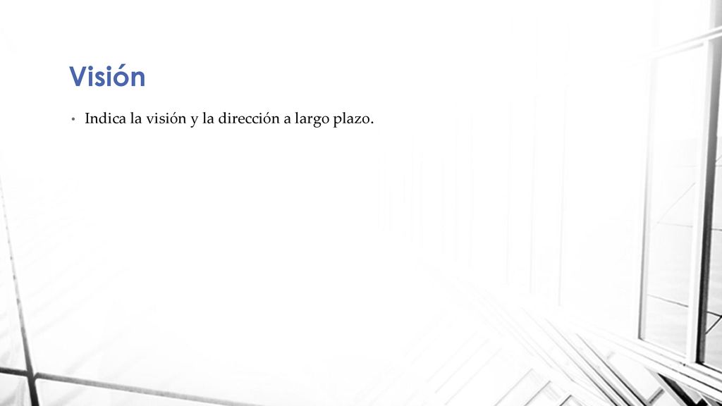 Visión Indica la visión y la dirección a largo plazo.