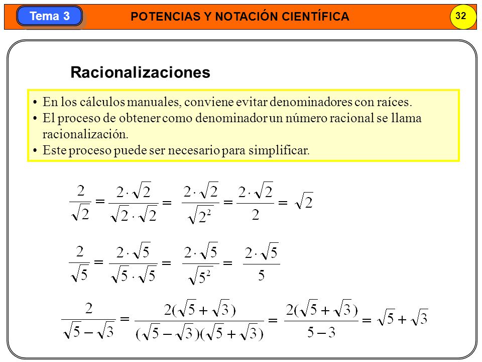 Racionalizaciones En los cálculos manuales, conviene evitar denominadores con raíces.