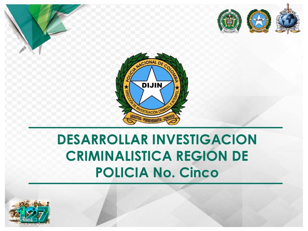 DESARROLLAR INVESTIGACION CRIMINALISTICA REGION DE POLICIA No. Cinco