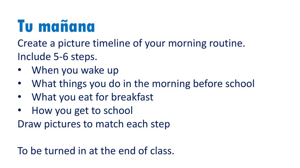 Tu mañana Create a picture timeline of your morning routine.