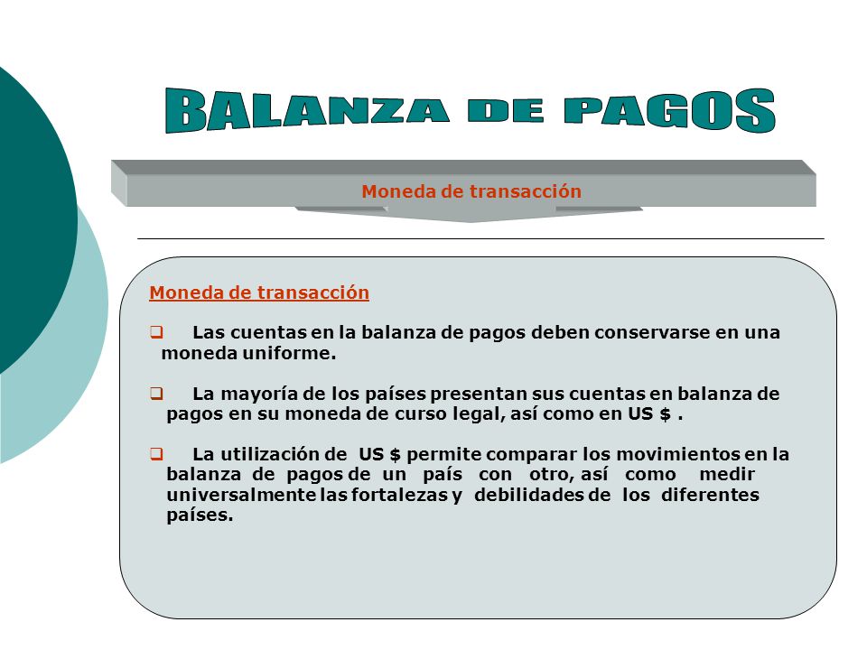 BALANZA DE PAGOS Moneda de transacción Moneda de transacción