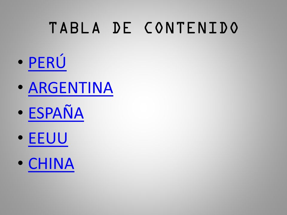 TABLA DE CONTENIDO PERÚ ARGENTINA ESPAÑA EEUU CHINA