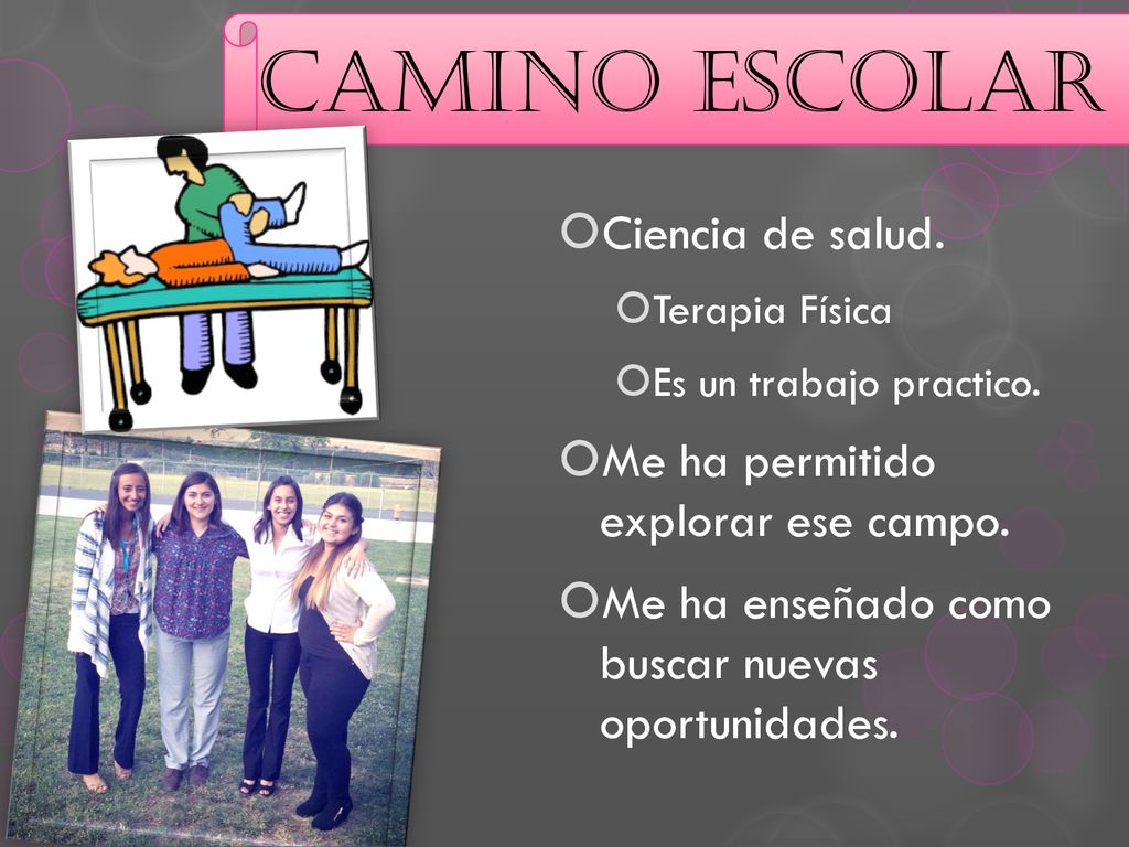 Camino Escolar Ciencia de salud. Me ha permitido explorar ese campo.