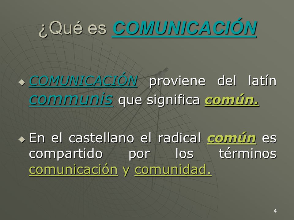 ¿Qué es COMUNICACIÓN COMUNICACIÓN proviene del latín communis que significa común.