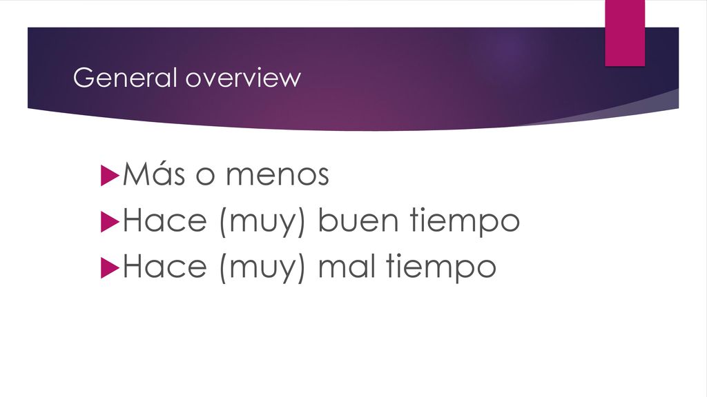 Más o menos Hace (muy) buen tiempo Hace (muy) mal tiempo