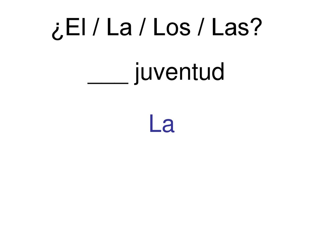 ¿El / La / Los / Las ___ juventud La