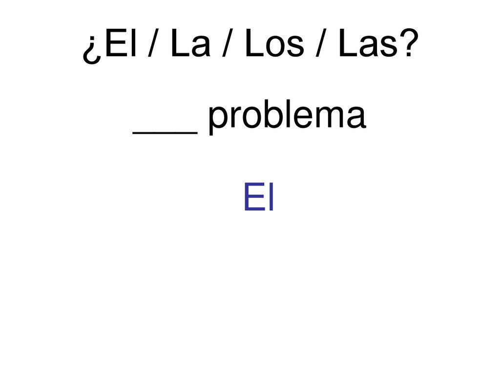¿El / La / Los / Las ___ problema El