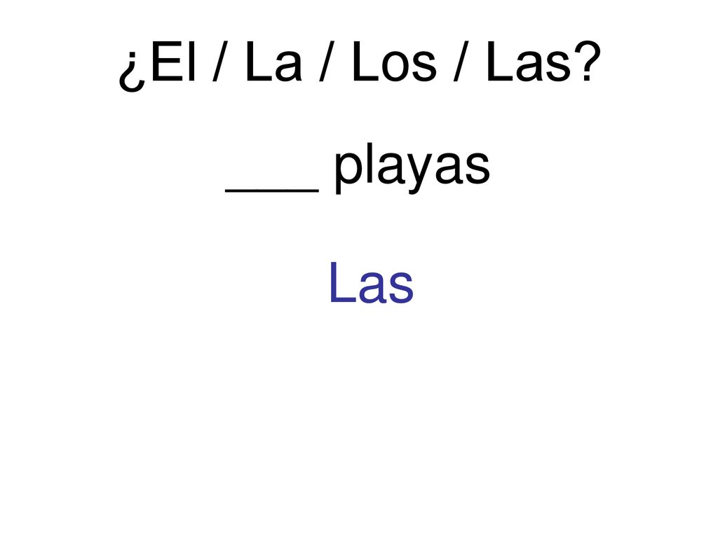 ¿El / La / Los / Las ___ playas Las
