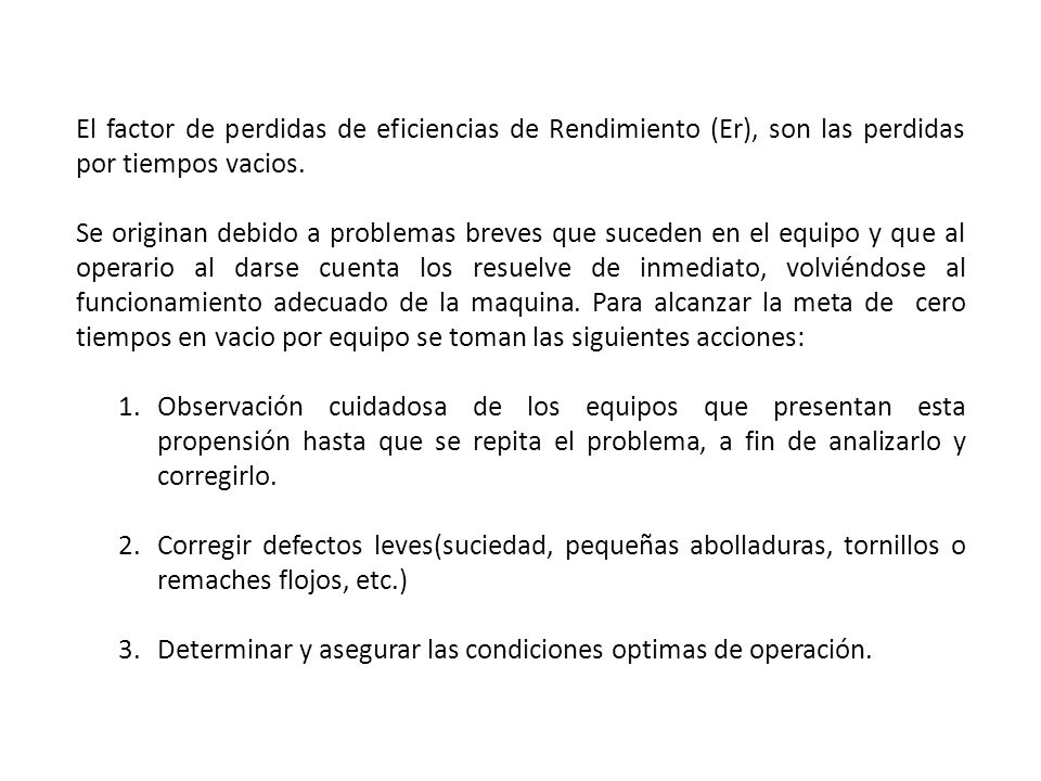 El factor de perdidas de eficiencias de Rendimiento (Er), son las perdidas por tiempos vacios.