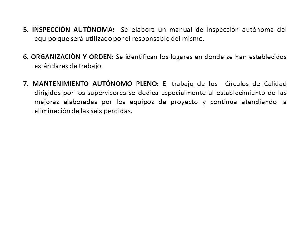 5. INSPECCIÓN AUTÒNOMA: Se elabora un manual de inspección autónoma del equipo que será utilizado por el responsable del mismo.