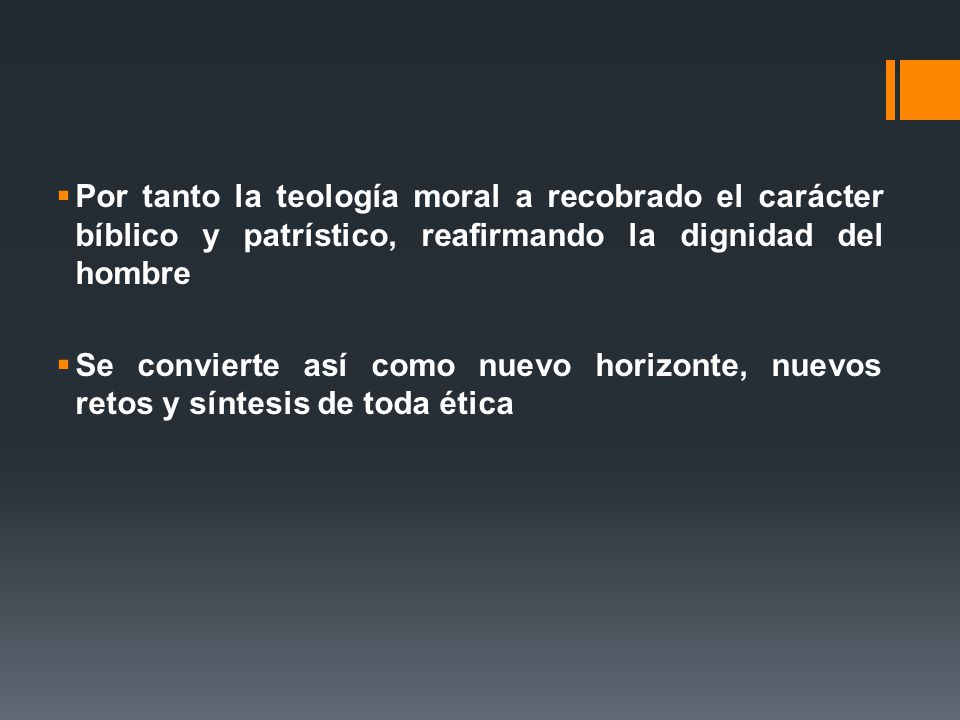 Por tanto la teología moral a recobrado el carácter bíblico y patrístico, reafirmando la dignidad del hombre