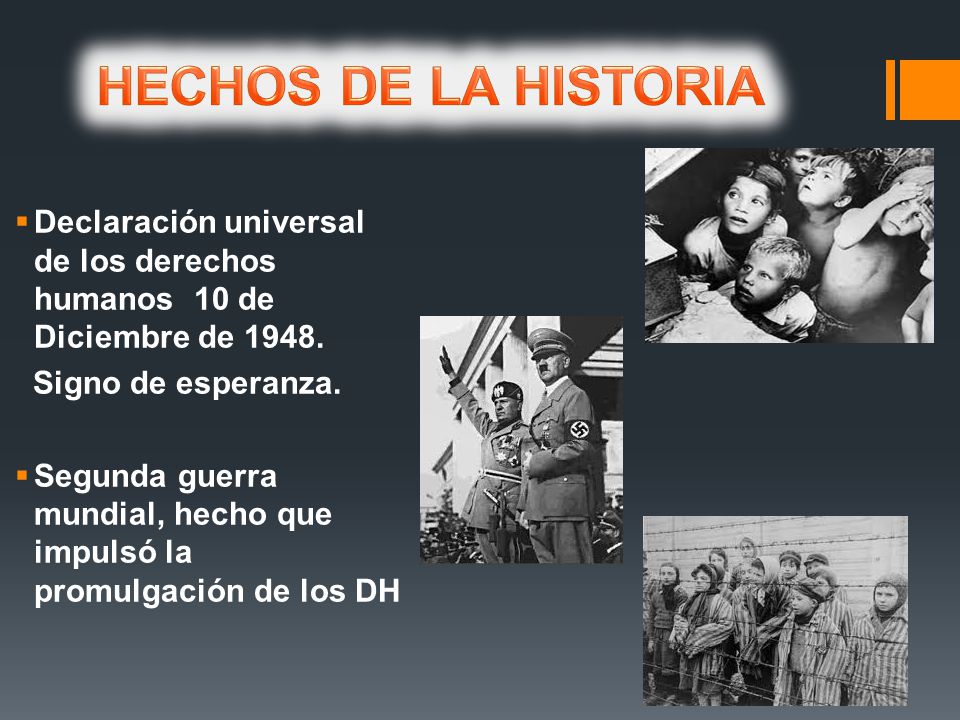 HECHOS DE LA HISTORIA Declaración universal de los derechos humanos 10 de Diciembre de Signo de esperanza.