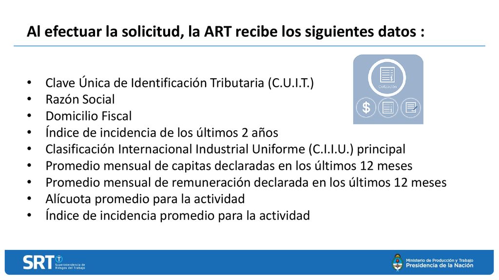 Al efectuar la solicitud, la ART recibe los siguientes datos :