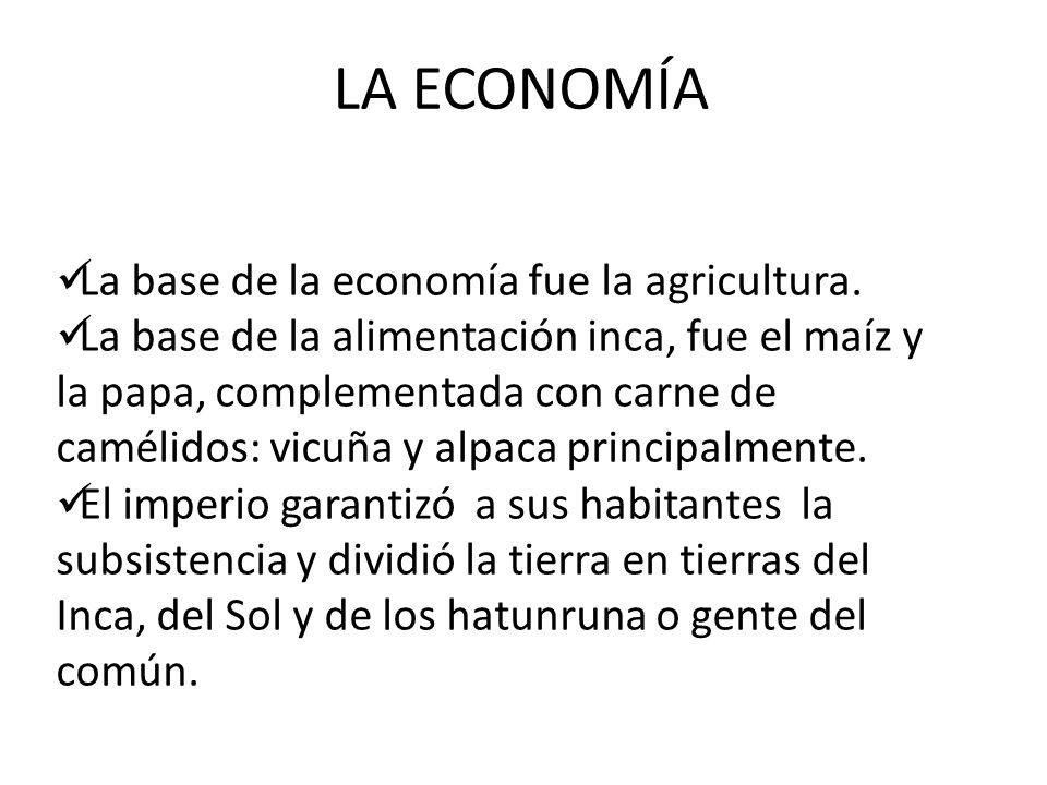 LA ECONOMÍA La base de la economía fue la agricultura.