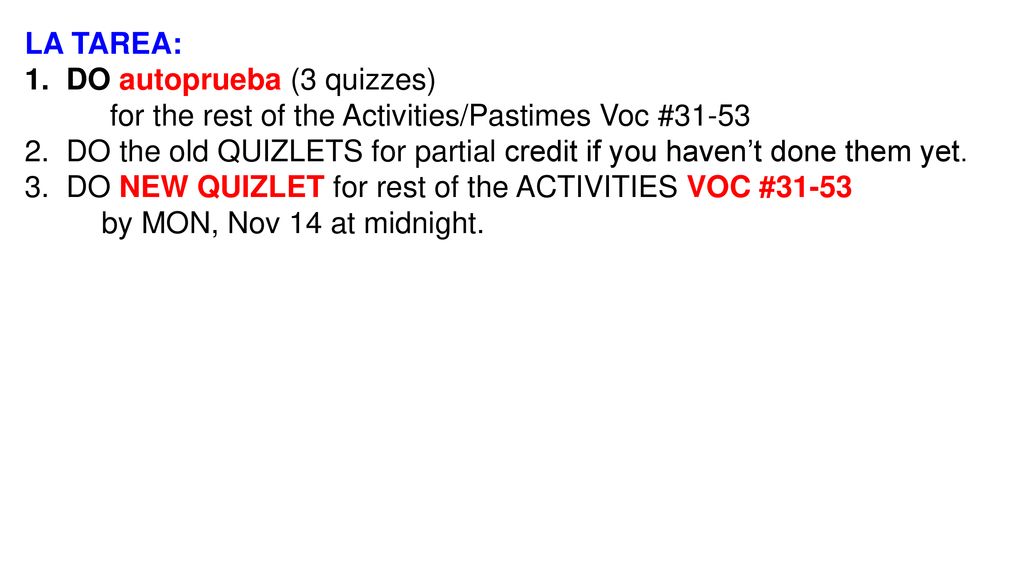 LA TAREA: 1. DO autoprueba (3 quizzes) for the rest of the Activities/Pastimes Voc #